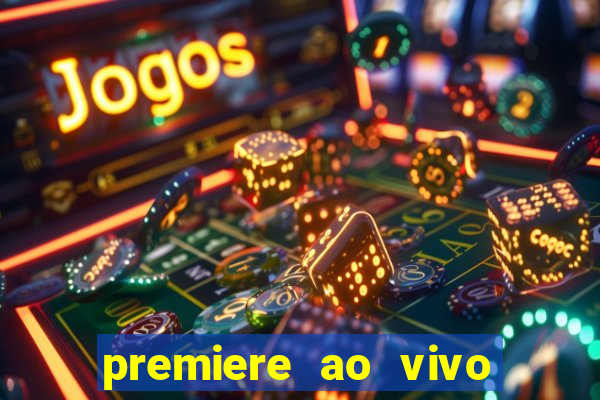 premiere ao vivo em hd